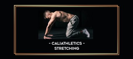 Caliathletics - Stretching digital courses