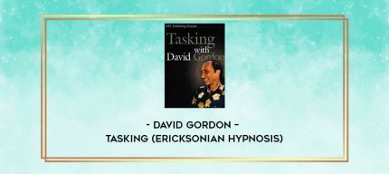 David Gordon - Tasking (Ericksonian Hypnosis) digital courses