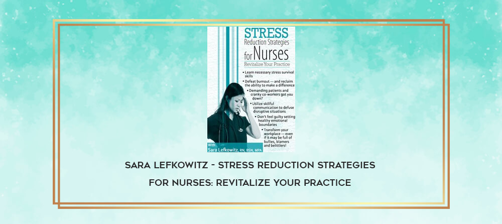 Sara Lefkowitz - Stress Reduction Strategies for Nurses: Revitalize ...