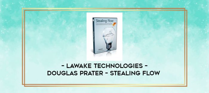 lAwake Technologies - Douglas Prater - Stealing Flow digital courses