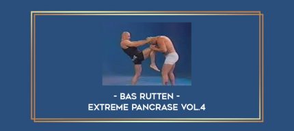 Bas Rutten - Extreme Pancrase Vol.4 Online courses